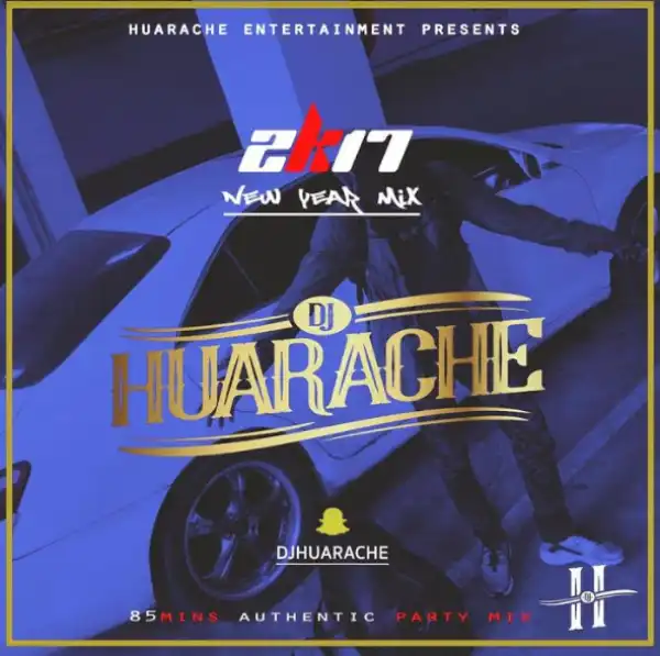 DJ Huarache - 2K17 New Year Mix